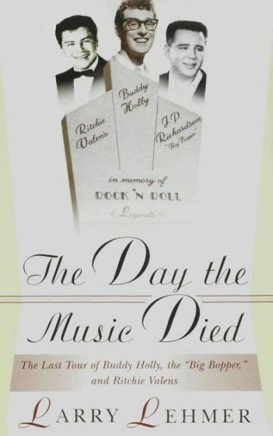 The Day The Music Died The Last Tour Of Buddy Holly The Big Bopper And Ritchie Valens By Larry