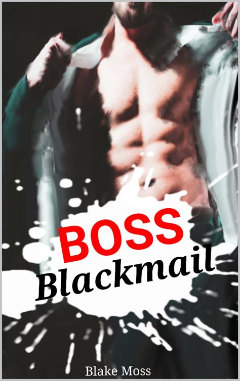 boss blackmail straight to gay mm first time erotica by blake moss goodreads