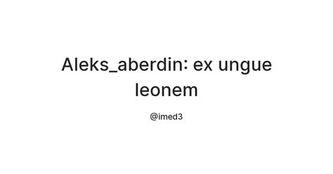 Aleksaberdin Ex Ungue Leonem — Teletype