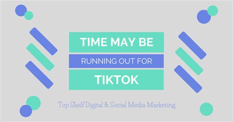 Tiktoks Clock Ticking Top Shelf Digital And Social Media Marketing