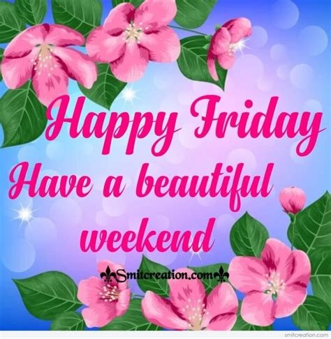 Have A Beautiful Friday Quotes People Wait All Week For Friday All