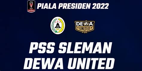 Highlights Piala Presiden Pss Sleman Dewa United Bola Net