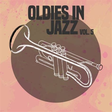 Va Oldies In Jazz Vol 5 2020 Early Jazz Swing Mainstream Jazz