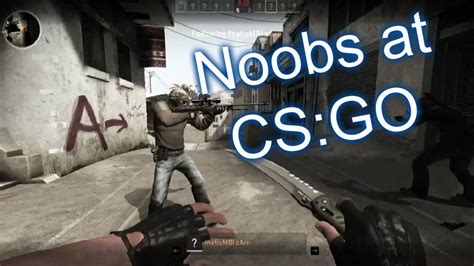 How To Become A Noob At Csgo Youtube