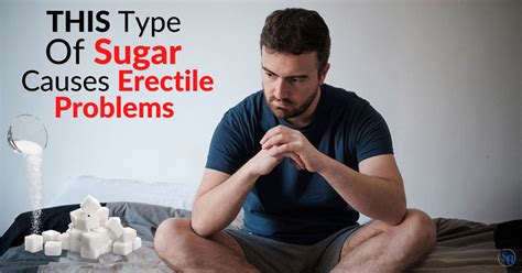 This Type Of Sugar Causes Erectile Problems Dr Sam Robbins