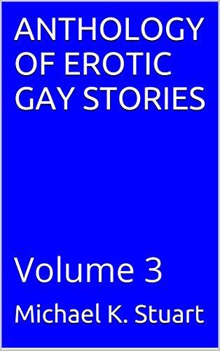 anthology of erotic gay stories volume 3 by michael k stuart goodreads