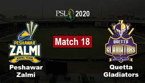 Psl Live Score Peshawar Zalmi Vs Quetta Gladiators Psl 2020 Match 18