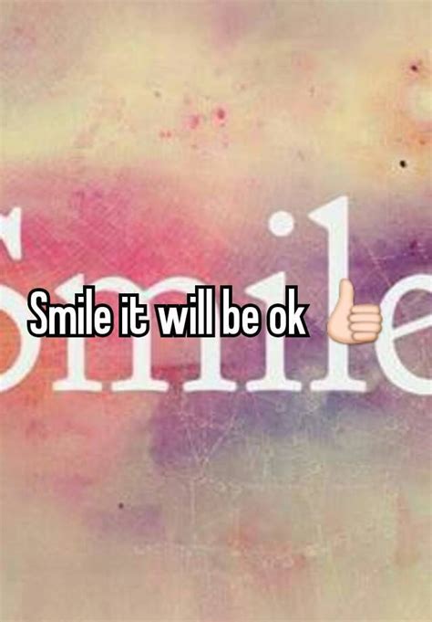 Smile It Will Be Ok 👍