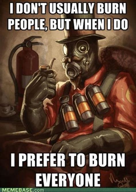 The Most Interesting Pyro In The World Team Fortress 2 Advice Animals