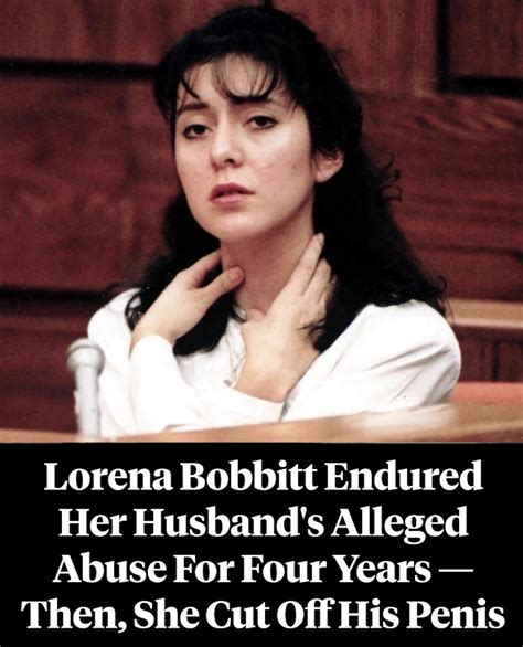 For Four Years Lorena Bobbitt All Thats Interesting