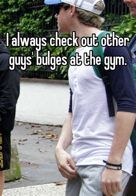 i always check out other guys bulges at the gym
