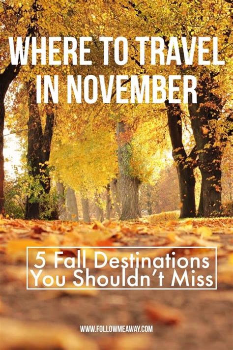 Top 5 November Travel Destinations To Visit This Fall Follow Me Away