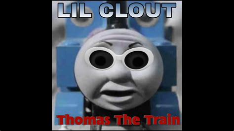 Lil Clout Thomas The Train Youtube