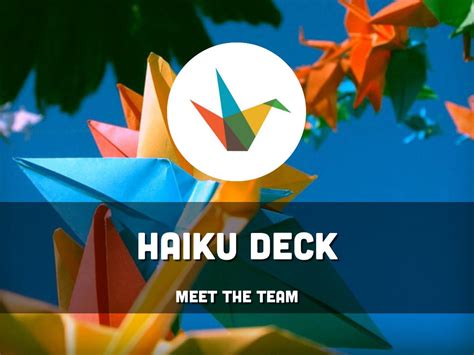 meet-team-haiku-deck-by-team-haiku-deck
