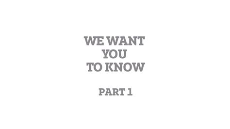 We Want You To Know Part 1 Youtube
