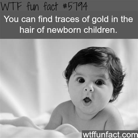 Traces Of Gold Can Be Found In Hair Of Newborn Children Wtf Fun Facts