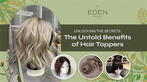Unlocking The Secrets The Untold Benefits Of Hair Toppers Eden Hair Energy