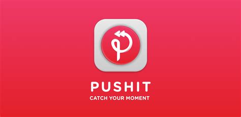 Pushit Catch Your Moment