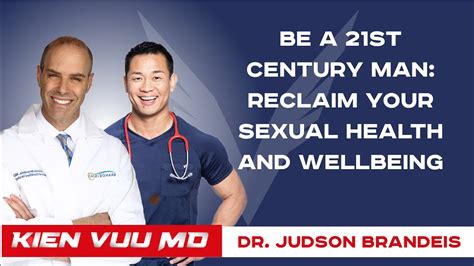 Be A St Century Man Reclaim Your Sexual Health And Wellbeing Judson Brandeis MD YouTube