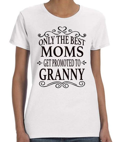 Only The Best Moms Get Promoted To Granny Unisex T Shirt Etsy T