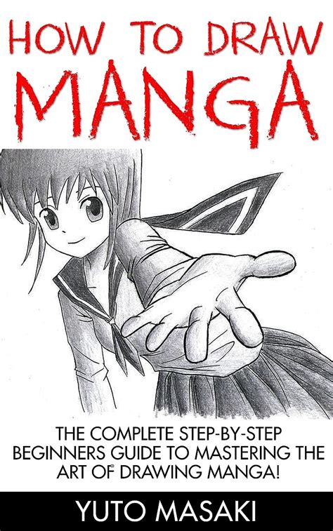How To Draw Manga The Complete Step By Step Beginners Guide To