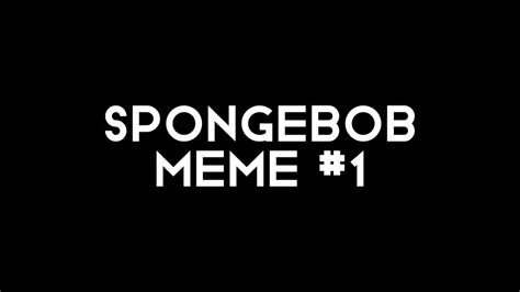 Spongebob Meme 1 Youtube