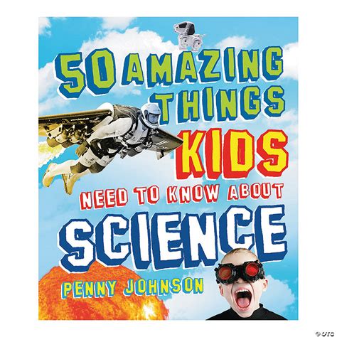 50 Amazing Things Kids Need To Know About Science