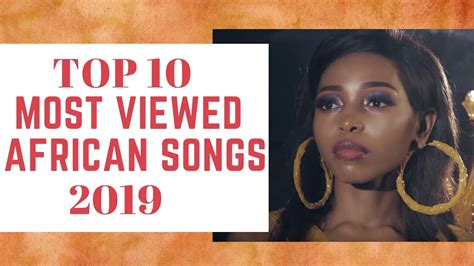Most Popular African Songs Of 2019 Afrobeats And More Youtube