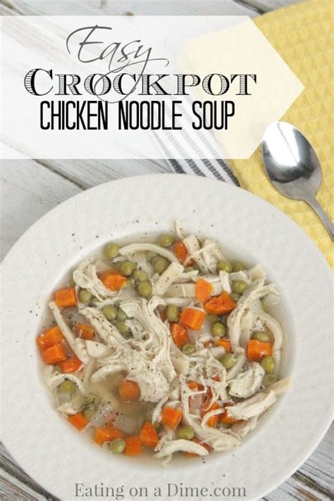 I think you will be shocked by how easy this slow. Crockpot Chicken Noodle Soup - Eating on a Dime