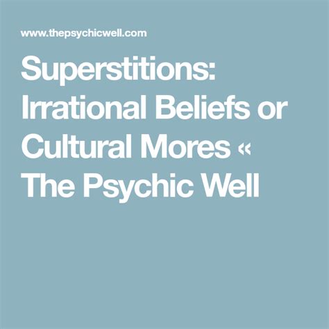 Superstitions Irrational Beliefs Or Cultural Mores The Psychic Well Metaphysics Psychic The