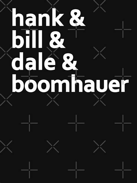 Hank And Bill And Dale And Boomhauer T Shirt For Sale By Perfectdisguise