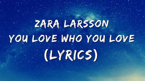 Zara Larsson You Love Who You Love Lyrics Youtube