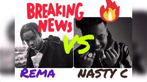 Nasty c is estimated to have a net worth of $250,000 as of 2019. Rema vs Nasty C - YouTube