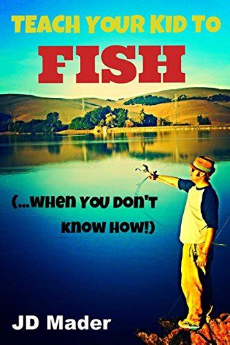 Teach Your Kid To Fish When You Dont Know How Ebook