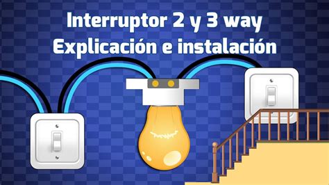 Explicación De Interruptores 2 Y 3 Way Cómo Conectar El Interruptor De