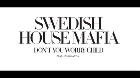 Don T You Worry Child Tekst - Swedish House Mafia - Don't You Worry Child + Lyrics [HQ] [Free Download] - YouTube