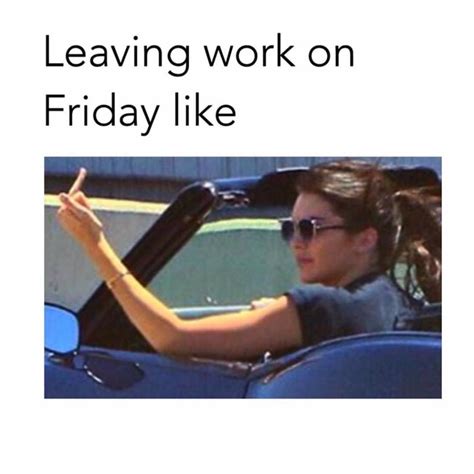 Leaving Work On Friday Like Lol T Jenner Kardashian Meme