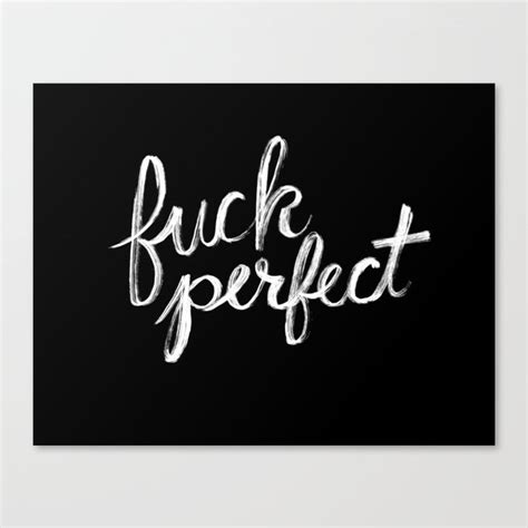 Fuck Perfect Canvas Print By Chris Piascik Society6