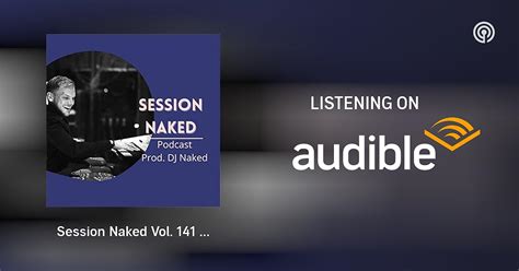 Session Naked Vol Yearmix Session Naked Podcasts On Audible