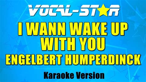 Engelbert Humperdinck I Wanna Wake Up With You Karaoke Version With Lyrics Hd Vocal Star