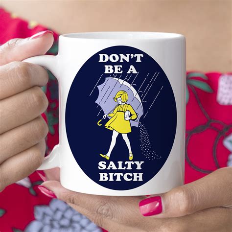 Don T Be A Salty Bitch Funny Coffee Mug Microwave Etsy