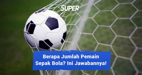 berapakah jumlah pemain sepak bola
