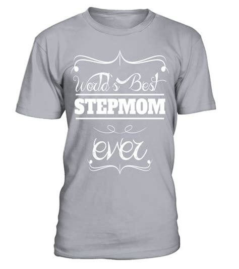 Stepmother T Shirt Worlds Best Stepmom Ever T Shirt How To Order1 Select The Style And