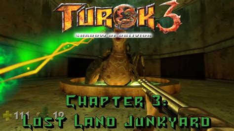 Turok 3 Shadow Of Oblivion Remastered Chapter 3 Lost Land Junkyard
