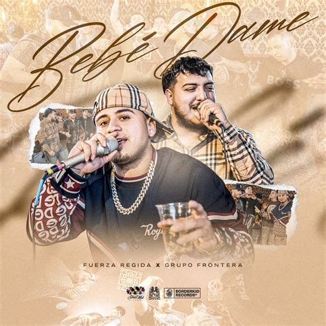 ‎bebe Dame Single By Fuerza Regida And Grupo Frontera On Apple Music
