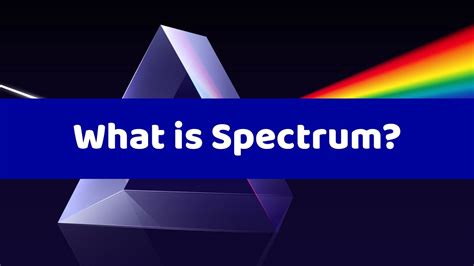 What Is Spectrum Definition Of Spectrum Types Of Spectrum Youtube