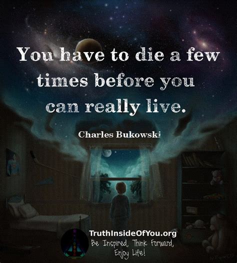 Truth Inside Of You Life Thoughts Charles Bukowski Life