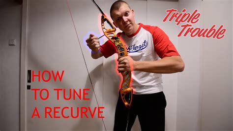 How To Tune A Recurve Bow Special Youtube