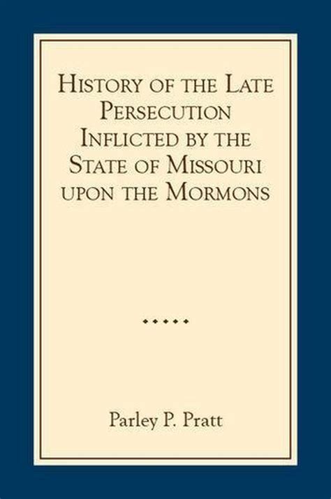 History Of The Late Persecution Inflicted By The State Of Missouri Upon