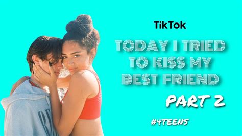 Today I Tried To Kiss My Best Friend 2 Tiktok Youtube